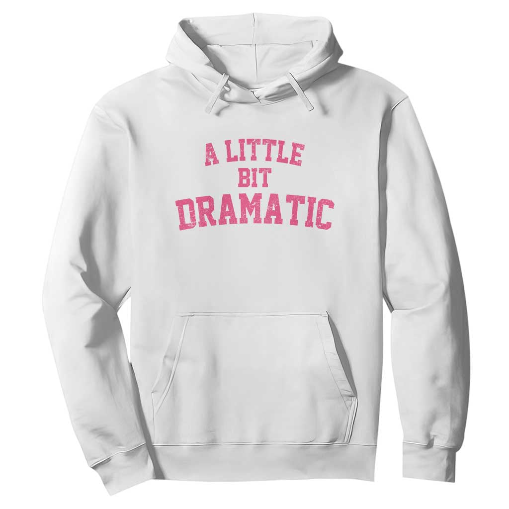 A Little Bit Dramatic Hoodie Funny Regina Costume TS10 White Print Your Wear