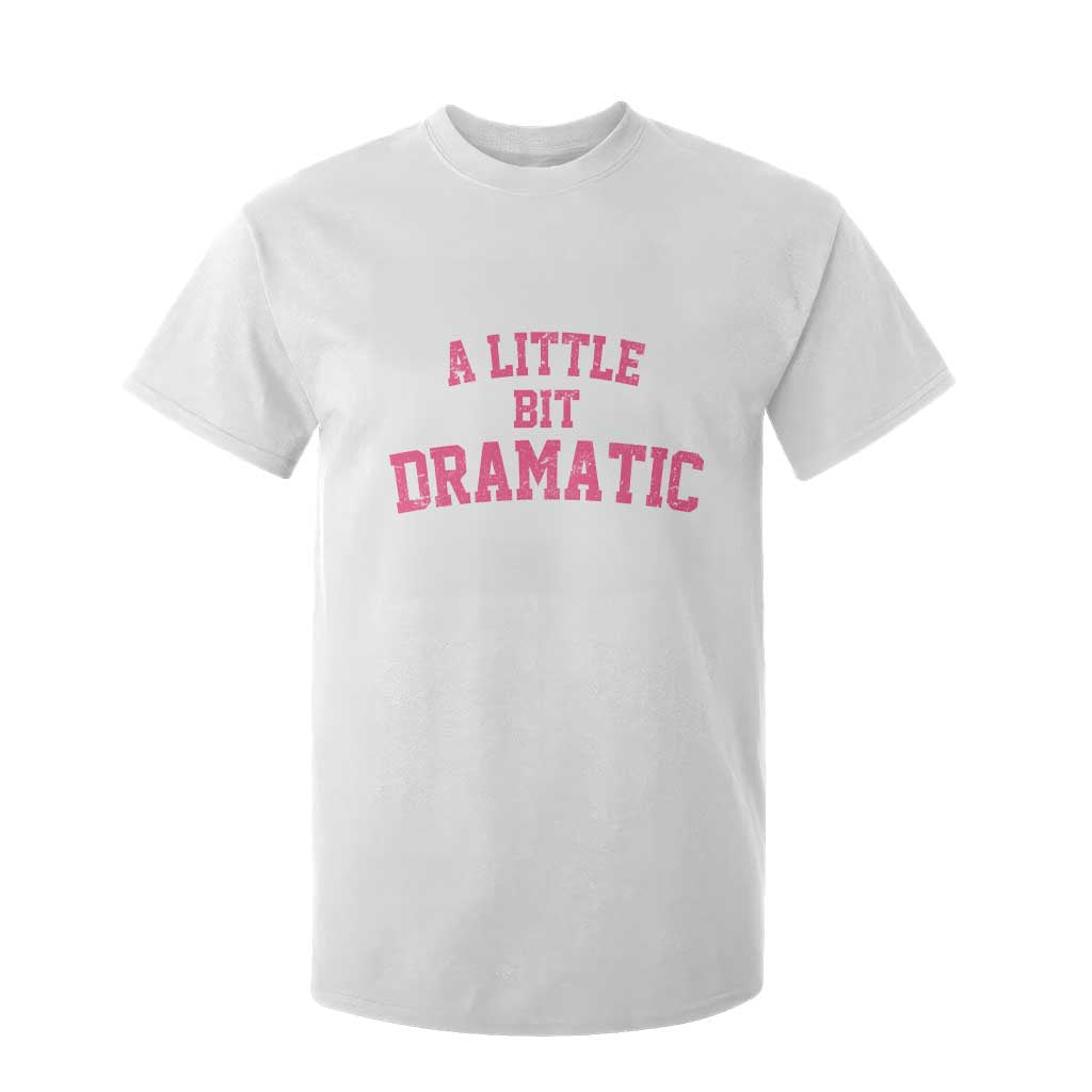 A Little Bit Dramatic T Shirt For Kid Funny Regina Costume TS10 White Print Your Wear