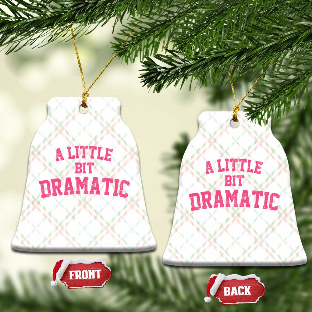 A Little Bit Dramatic Ceramic Ornament Funny Regina Costume TS10 Print Your Wear