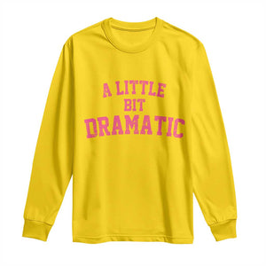 A Little Bit Dramatic Long Sleeve Shirt Funny Regina Costume TS10 Daisy Print Your Wear