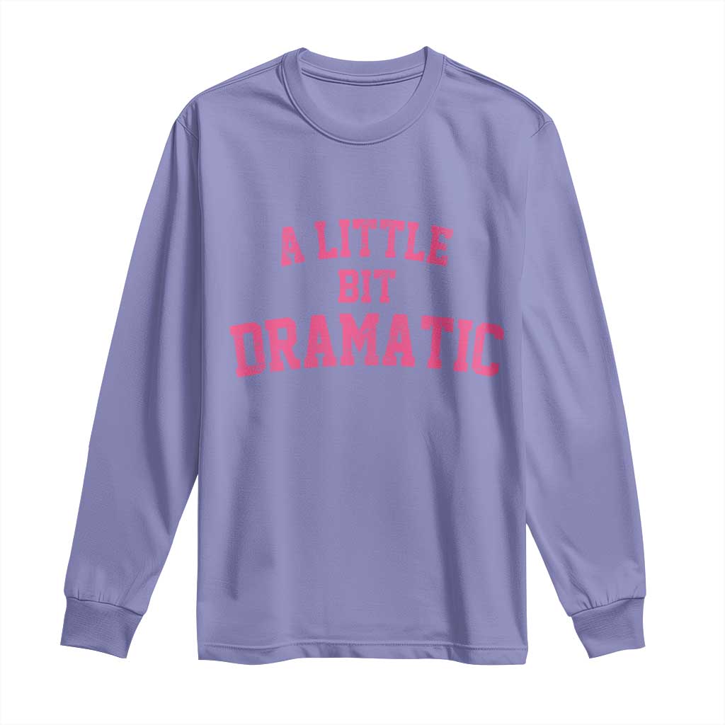 A Little Bit Dramatic Long Sleeve Shirt Funny Regina Costume TS10 Violet Print Your Wear