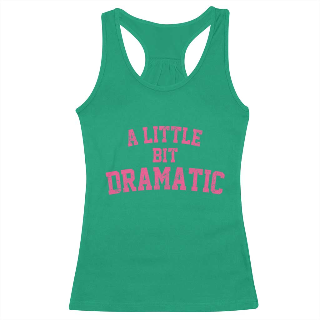 A Little Bit Dramatic Racerback Tank Top Funny Regina Costume TS10 Irish Green Print Your Wear