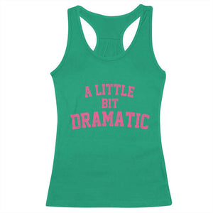 A Little Bit Dramatic Racerback Tank Top Funny Regina Costume TS10 Irish Green Print Your Wear