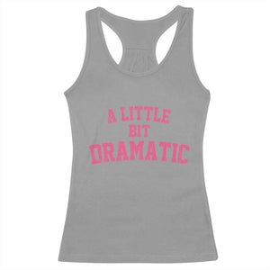 A Little Bit Dramatic Racerback Tank Top Funny Regina Costume TS10 Sport Gray Print Your Wear