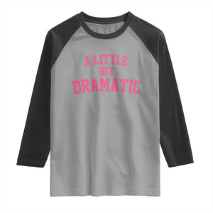 A Little Bit Dramatic Raglan Shirt Funny Regina Costume TS10 Sport Gray Black Print Your Wear