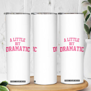 A Little Bit Dramatic Skinny Tumbler Funny Regina Costume TS10 Print Your Wear
