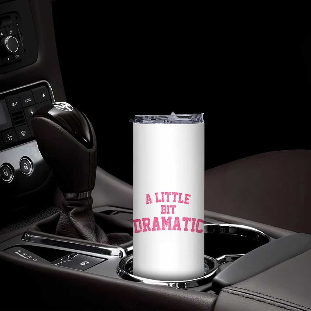 A Little Bit Dramatic Skinny Tumbler Funny Regina Costume TS10 Print Your Wear