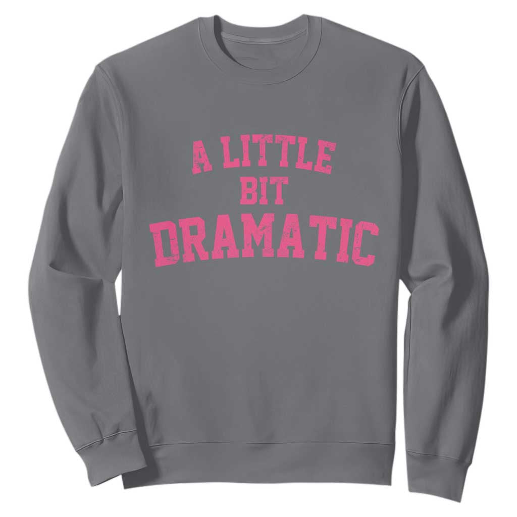 A Little Bit Dramatic Sweatshirt Funny Regina Costume TS10 Charcoal Print Your Wear