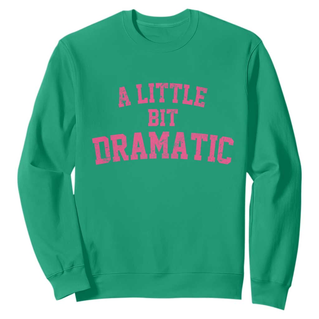 A Little Bit Dramatic Sweatshirt Funny Regina Costume TS10 Irish Green Print Your Wear