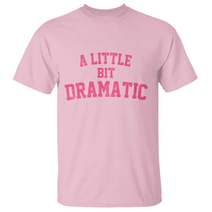 A Little Bit Dramatic T Shirt Funny Regina Costume TS10 Light Pink Print Your Wear