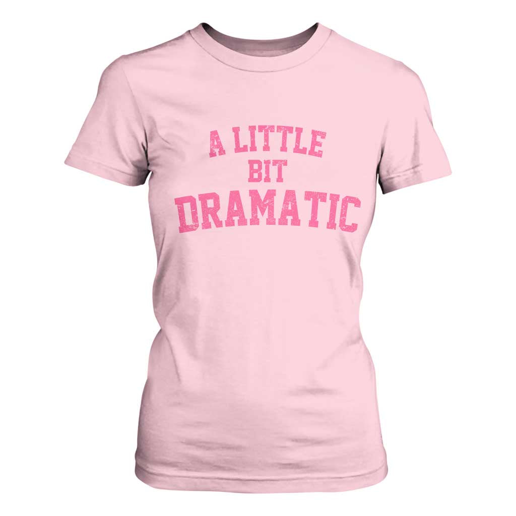 A Little Bit Dramatic T Shirt For Women Funny Regina Costume TS10 Light Pink Print Your Wear