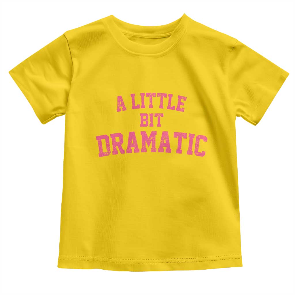 A Little Bit Dramatic Toddler T Shirt Funny Regina Costume TS10 Daisy Print Your Wear