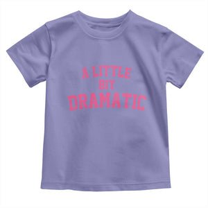 A Little Bit Dramatic Toddler T Shirt Funny Regina Costume TS10 Violet Print Your Wear