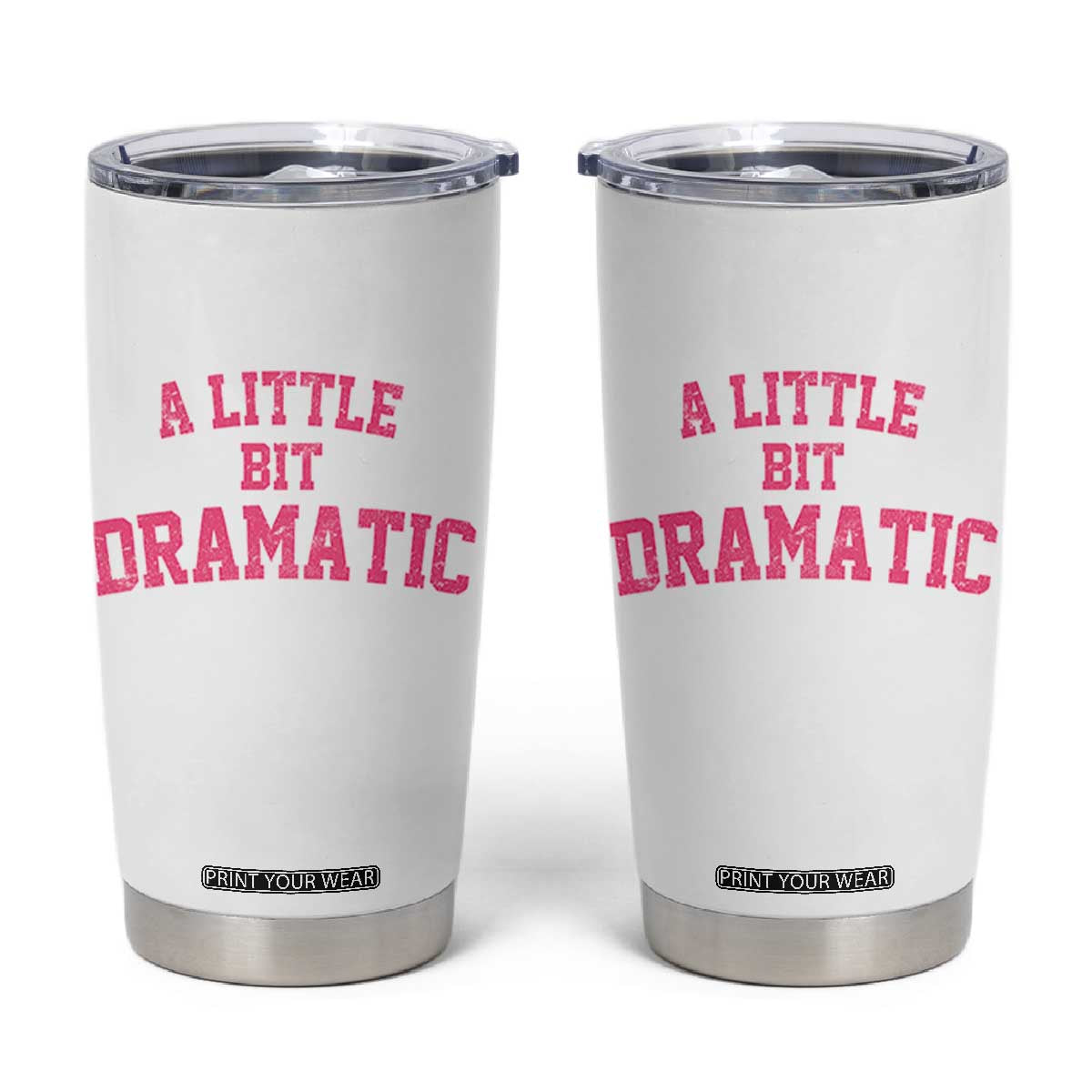 A Little Bit Dramatic Tumbler Cup Funny Regina Costume TS10 White Print Your Wear