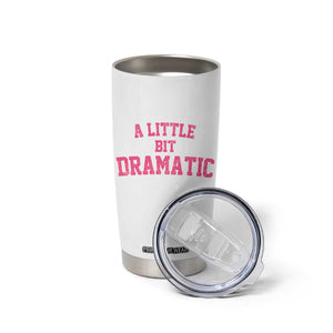 A Little Bit Dramatic Tumbler Cup Funny Regina Costume TS10 Print Your Wear