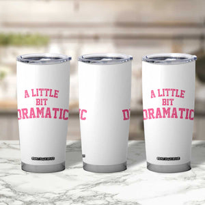 A Little Bit Dramatic Tumbler Cup Funny Regina Costume TS10 Print Your Wear