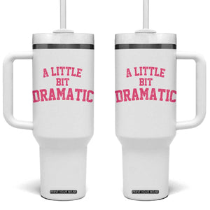 A Little Bit Dramatic Tumbler With Handle Funny Regina Costume TS10 One Size: 40 oz White Print Your Wear