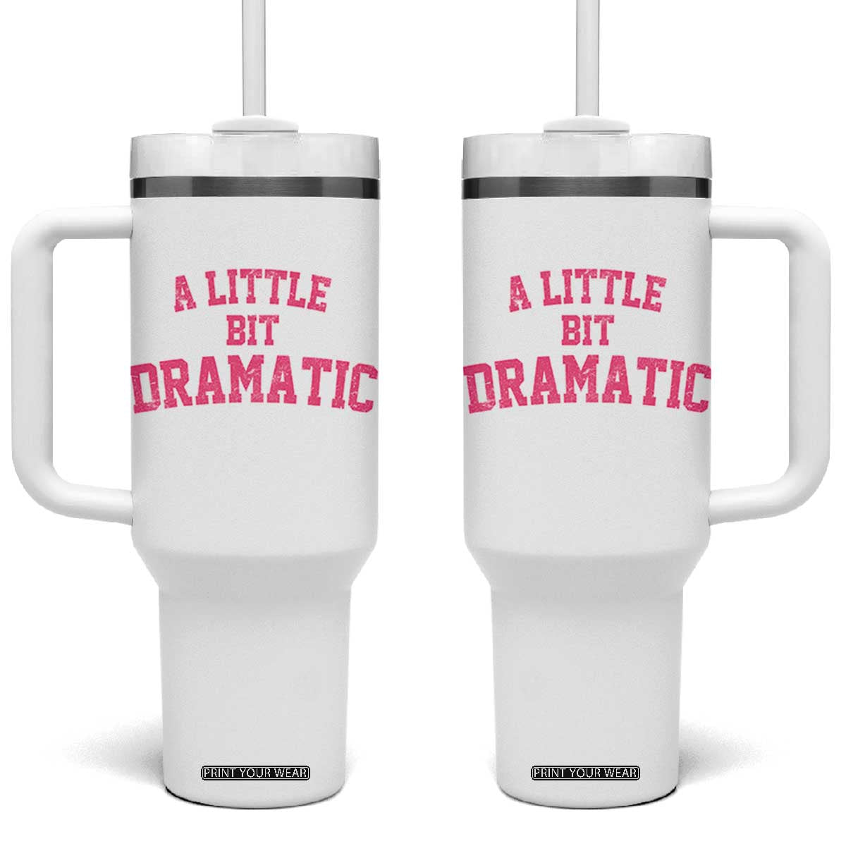 A Little Bit Dramatic Tumbler With Handle Funny Regina Costume TS10 One Size: 40 oz White Print Your Wear