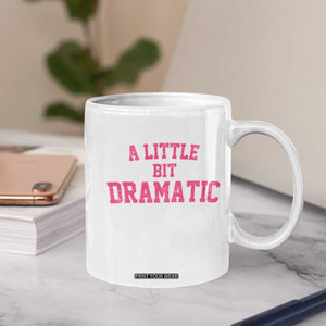 A Little Bit Dramatic Coffee Mug Funny Regina Costume TS10 Print Your Wear