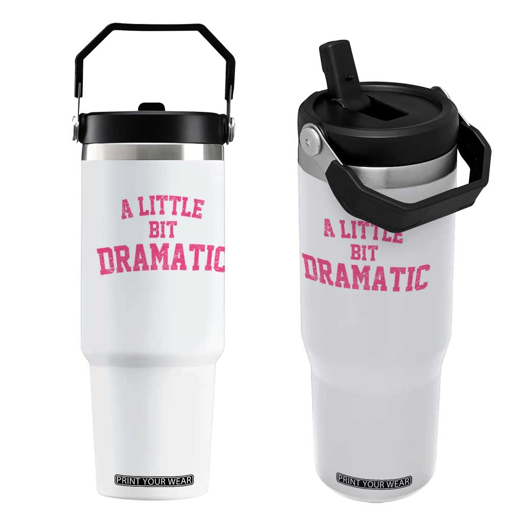 A Little Bit Dramatic Flip Straw Tumbler Funny Regina Costume TS10 One Size: 30 oz White Print Your Wear