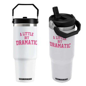 A Little Bit Dramatic Flip Straw Tumbler Funny Regina Costume TS10 One Size: 30 oz White Print Your Wear