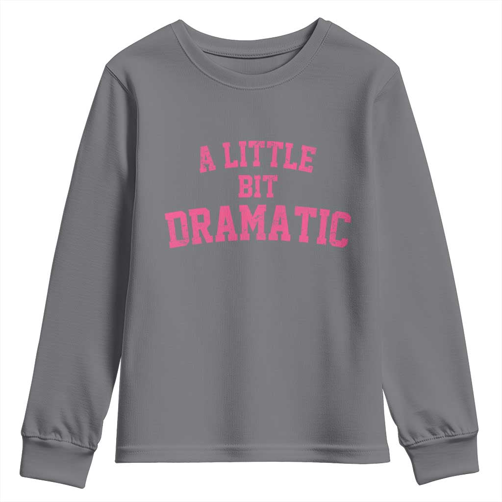A Little Bit Dramatic Youth Sweatshirt Funny Regina Costume TS10 Charcoal Print Your Wear