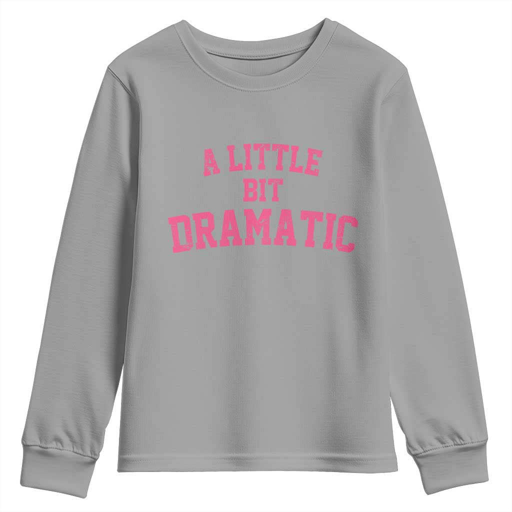 A Little Bit Dramatic Youth Sweatshirt Funny Regina Costume TS10 Sport Gray Print Your Wear