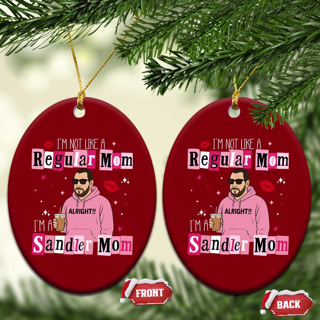 Not A Regular Mom I'm A Sandler Mom Ceramic Ornament Retro Movie Actor Adam Fan TS10 Print Your Wear