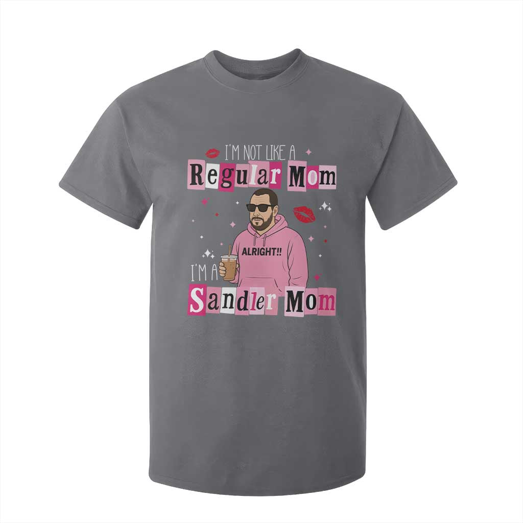 Not A Regular Mom I'm A Sandler Mom T Shirt For Kid Retro Movie Actor Adam Fan TS10 Charcoal Print Your Wear