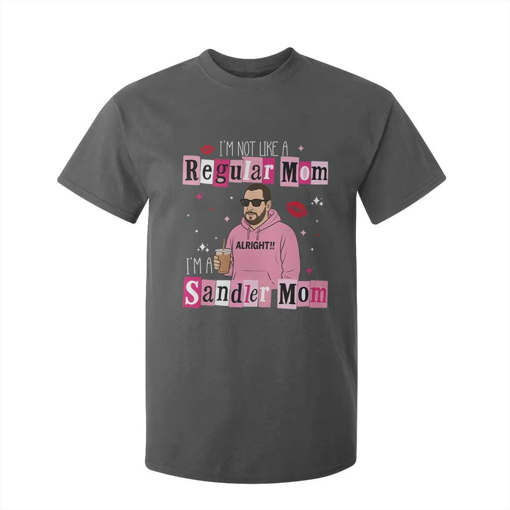 Not A Regular Mom I'm A Sandler Mom T Shirt For Kid Retro Movie Actor Adam Fan TS10 Dark Heather Print Your Wear