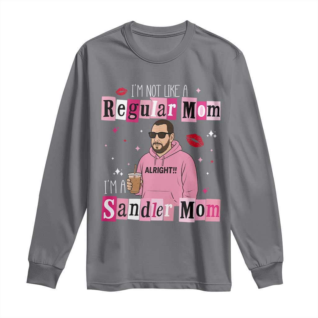 Not A Regular Mom I'm A Sandler Mom Long Sleeve Shirt Retro Movie Actor Adam Fan TS10 Charcoal Print Your Wear
