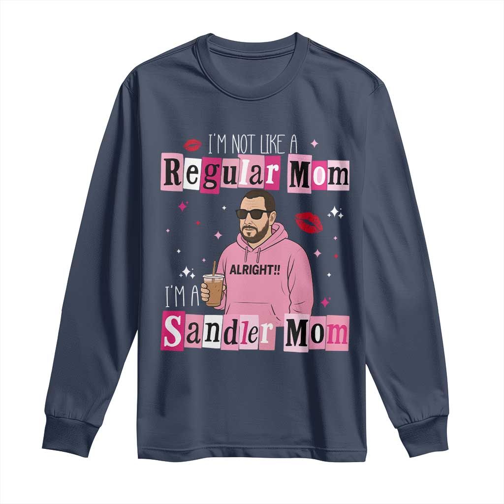 Not A Regular Mom I'm A Sandler Mom Long Sleeve Shirt Retro Movie Actor Adam Fan TS10 Navy Print Your Wear