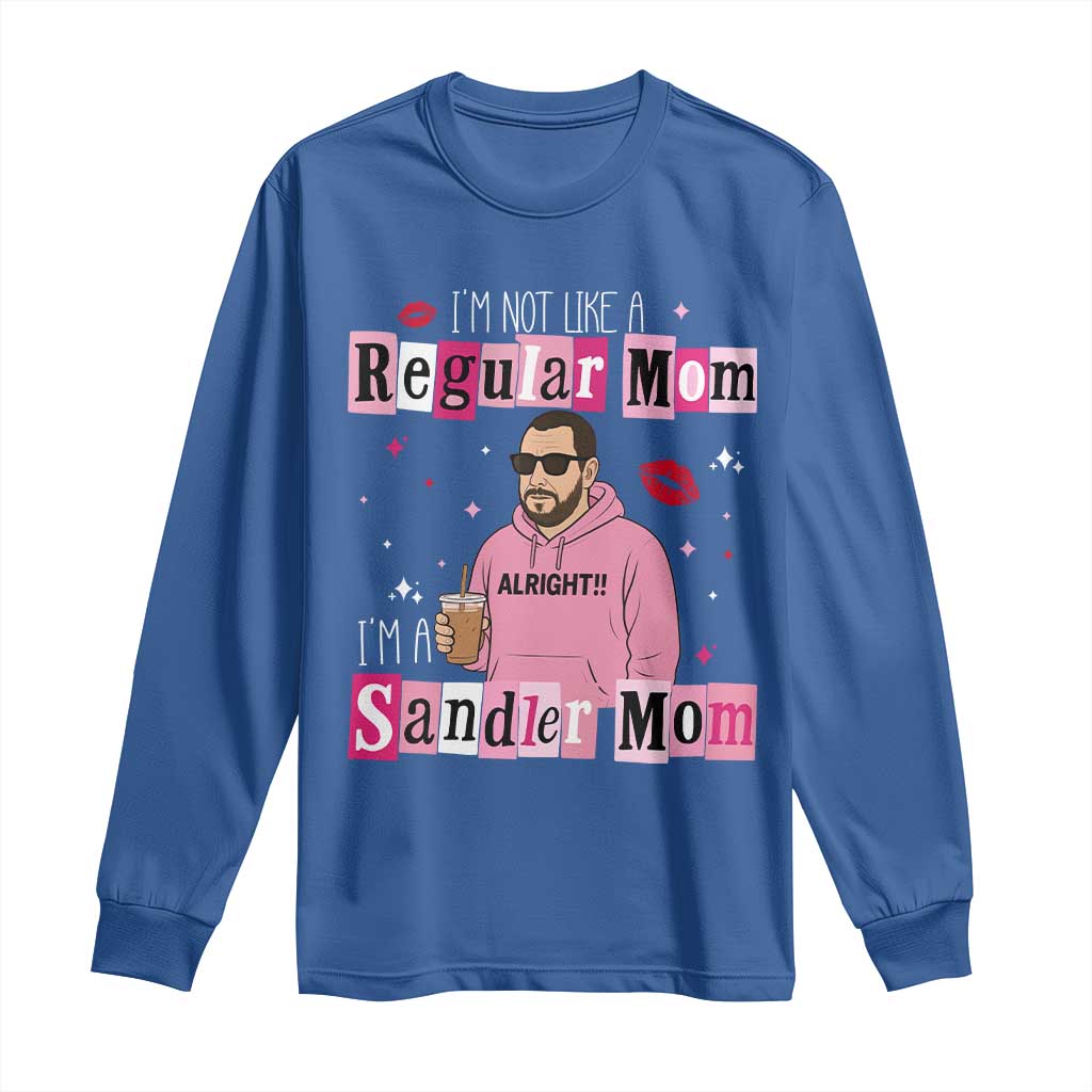 Not A Regular Mom I'm A Sandler Mom Long Sleeve Shirt Retro Movie Actor Adam Fan TS10 Royal Blue Print Your Wear