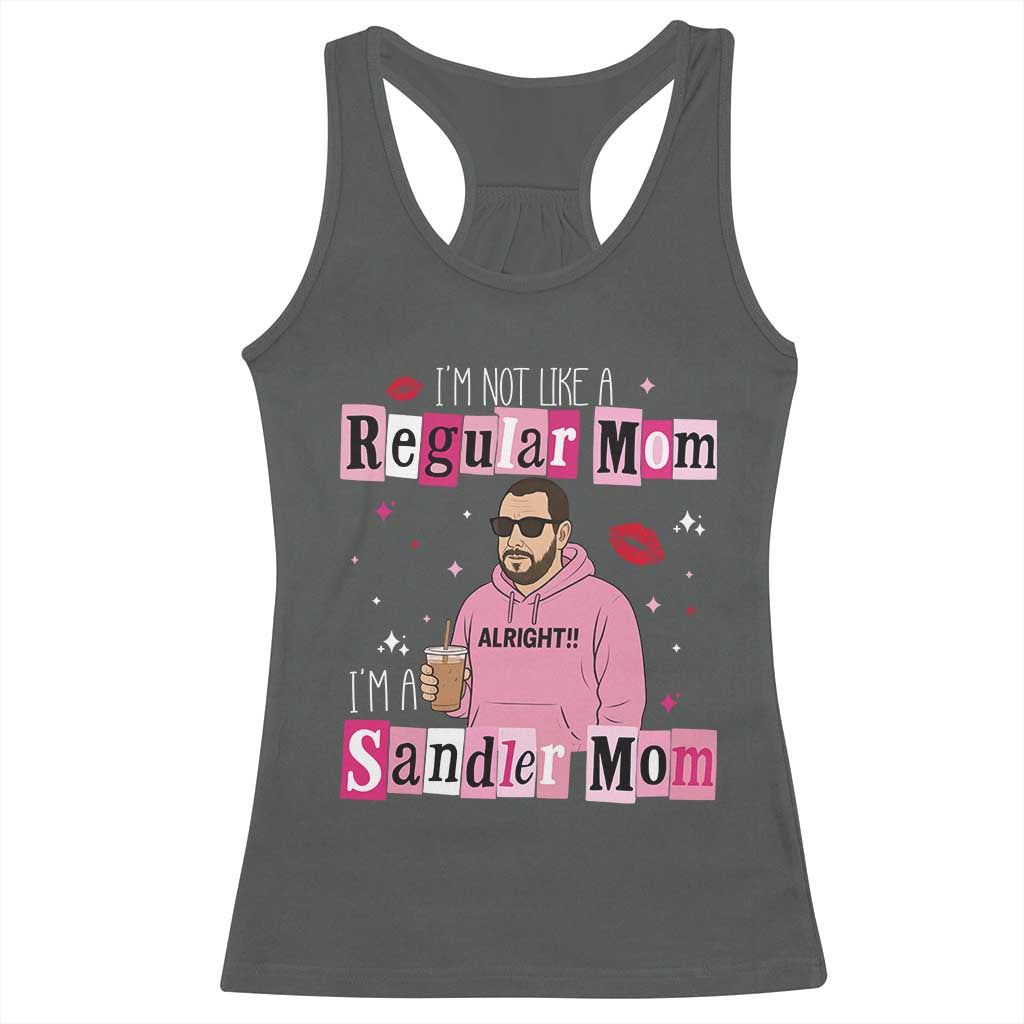 Not A Regular Mom I'm A Sandler Mom Racerback Tank Top Retro Movie Actor Adam Fan TS10 Dark Heather Print Your Wear