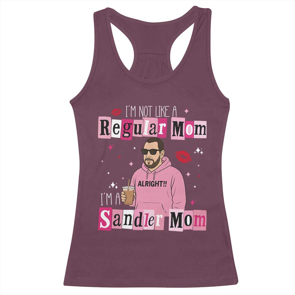 Not A Regular Mom I'm A Sandler Mom Racerback Tank Top Retro Movie Actor Adam Fan TS10 Maroon Print Your Wear