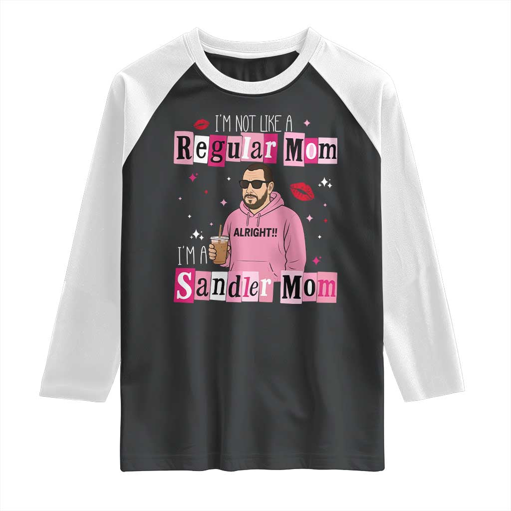 Not A Regular Mom I'm A Sandler Mom Raglan Shirt Retro Movie Actor Adam Fan TS10 Black White Print Your Wear