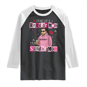 Not A Regular Mom I'm A Sandler Mom Raglan Shirt Retro Movie Actor Adam Fan TS10 Black White Print Your Wear