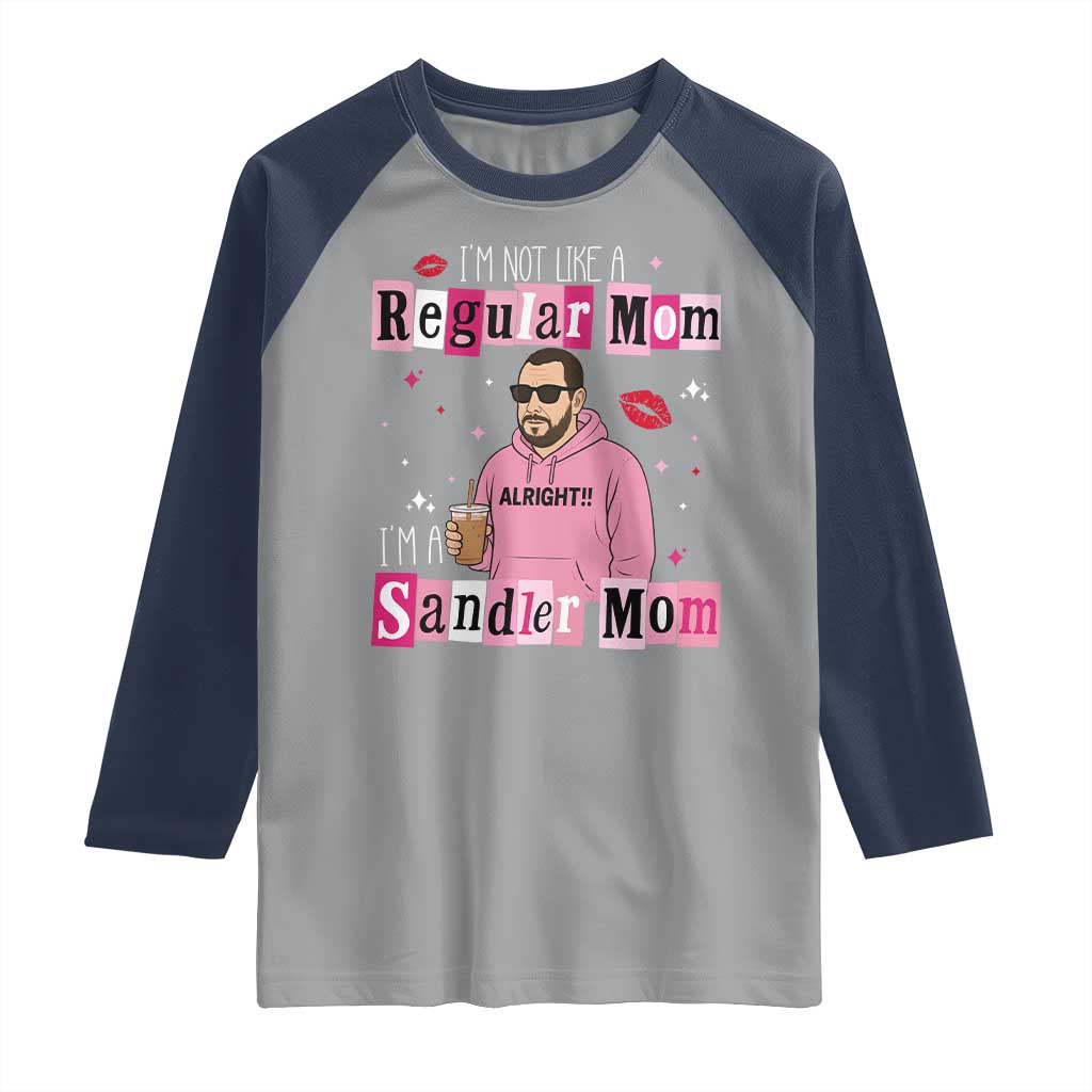 Not A Regular Mom I'm A Sandler Mom Raglan Shirt Retro Movie Actor Adam Fan TS10 Sport Gray Navy Print Your Wear