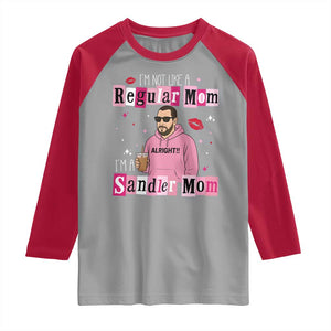 Not A Regular Mom I'm A Sandler Mom Raglan Shirt Retro Movie Actor Adam Fan TS10 Sport Gray Red Print Your Wear