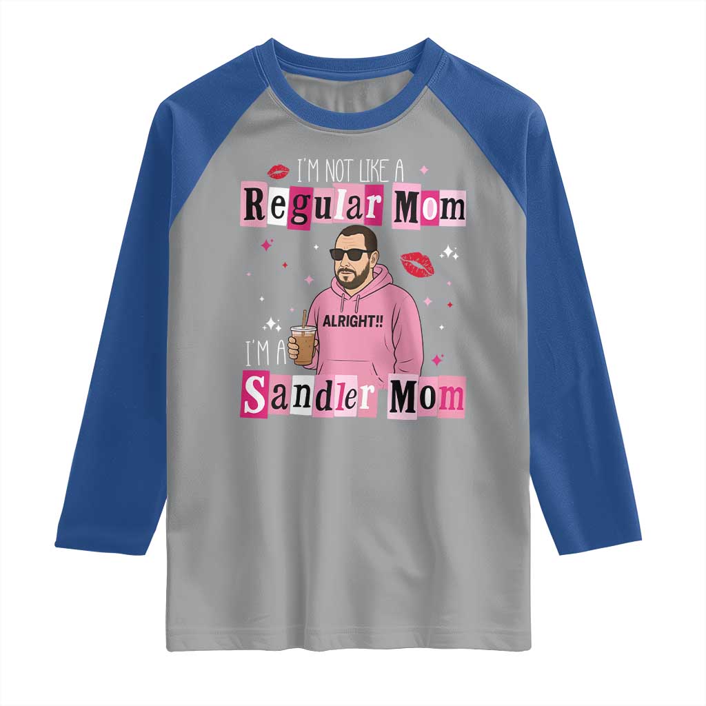Not A Regular Mom I'm A Sandler Mom Raglan Shirt Retro Movie Actor Adam Fan TS10 Sport Gray Royal Print Your Wear