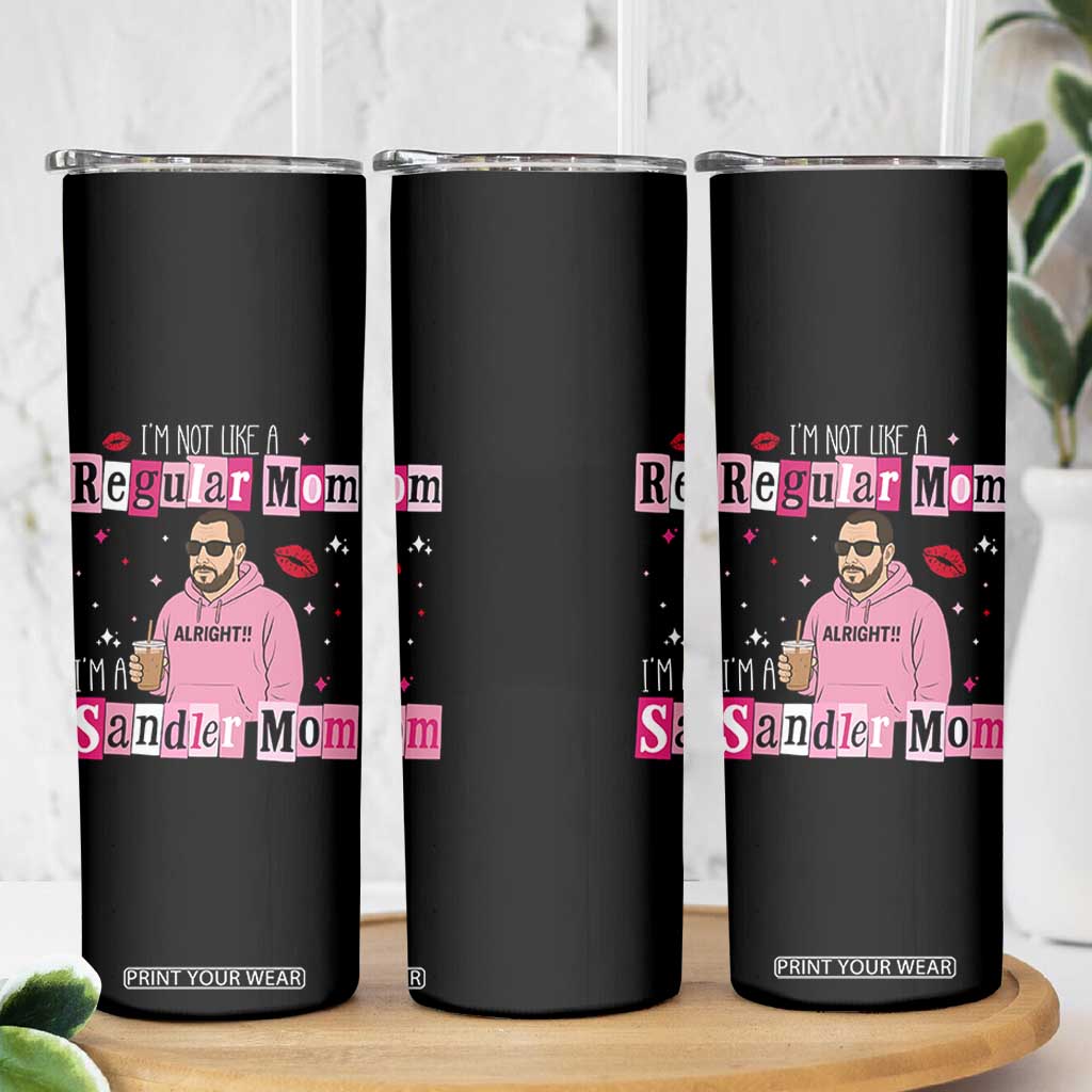 Not A Regular Mom I'm A Sandler Mom Skinny Tumbler Retro Movie Actor Adam Fan TS10 Print Your Wear