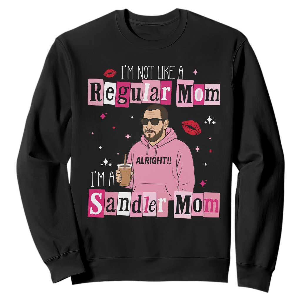Not A Regular Mom I'm A Sandler Mom Sweatshirt Retro Movie Actor Adam Fan TS10 Black Print Your Wear