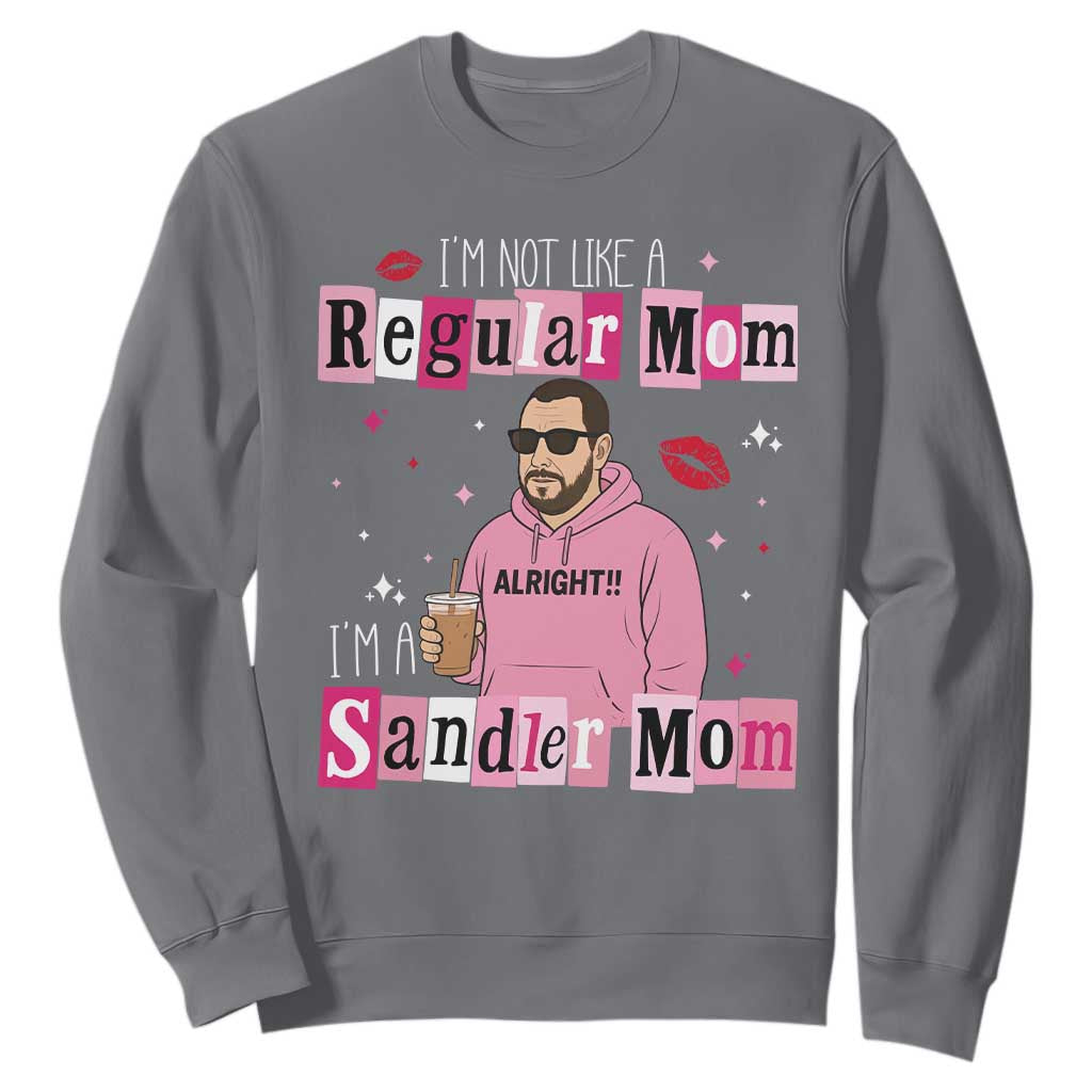 Not A Regular Mom I'm A Sandler Mom Sweatshirt Retro Movie Actor Adam Fan TS10 Charcoal Print Your Wear