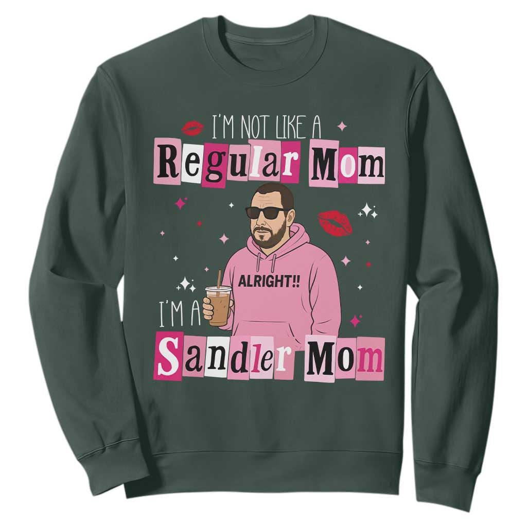 Not A Regular Mom I'm A Sandler Mom Sweatshirt Retro Movie Actor Adam Fan TS10 Dark Forest Green Print Your Wear