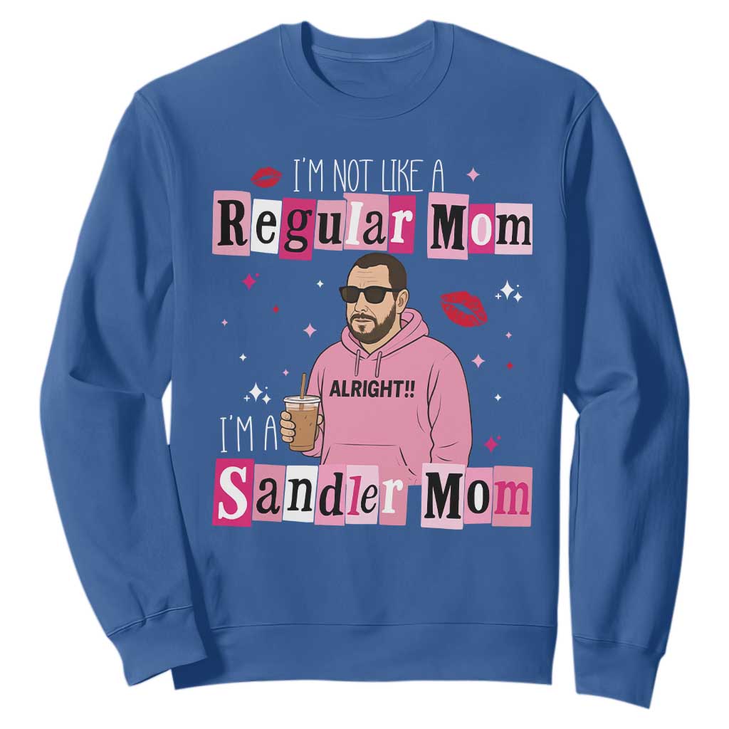 Not A Regular Mom I'm A Sandler Mom Sweatshirt Retro Movie Actor Adam Fan TS10 Royal Blue Print Your Wear