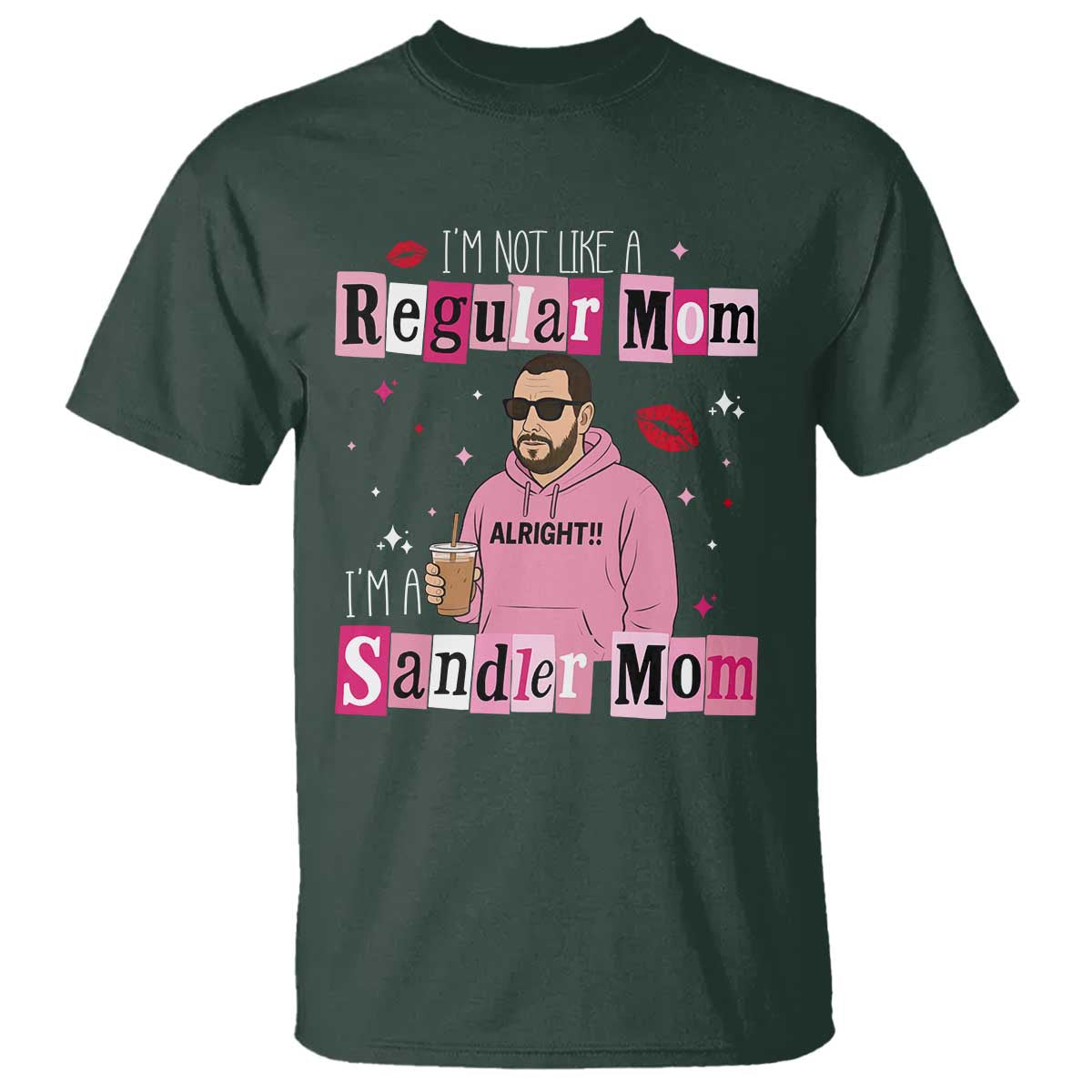 Not A Regular Mom I'm A Sandler Mom T Shirt Retro Movie Actor Adam Fan TS10 Dark Forest Green Print Your Wear