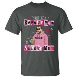Not A Regular Mom I'm A Sandler Mom T Shirt Retro Movie Actor Adam Fan TS10 Dark Heather Print Your Wear