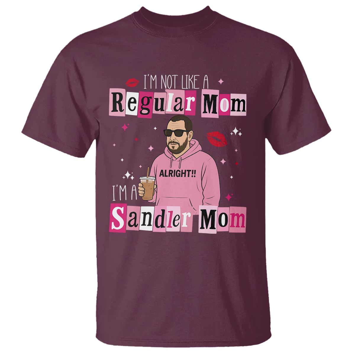 Not A Regular Mom I'm A Sandler Mom T Shirt Retro Movie Actor Adam Fan TS10 Maroon Print Your Wear