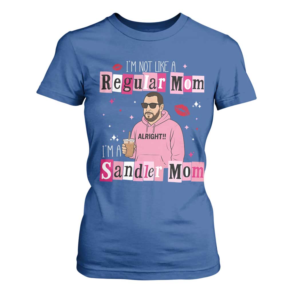 Not A Regular Mom I'm A Sandler Mom T Shirt For Women Retro Movie Actor Adam Fan TS10 Royal Blue Print Your Wear