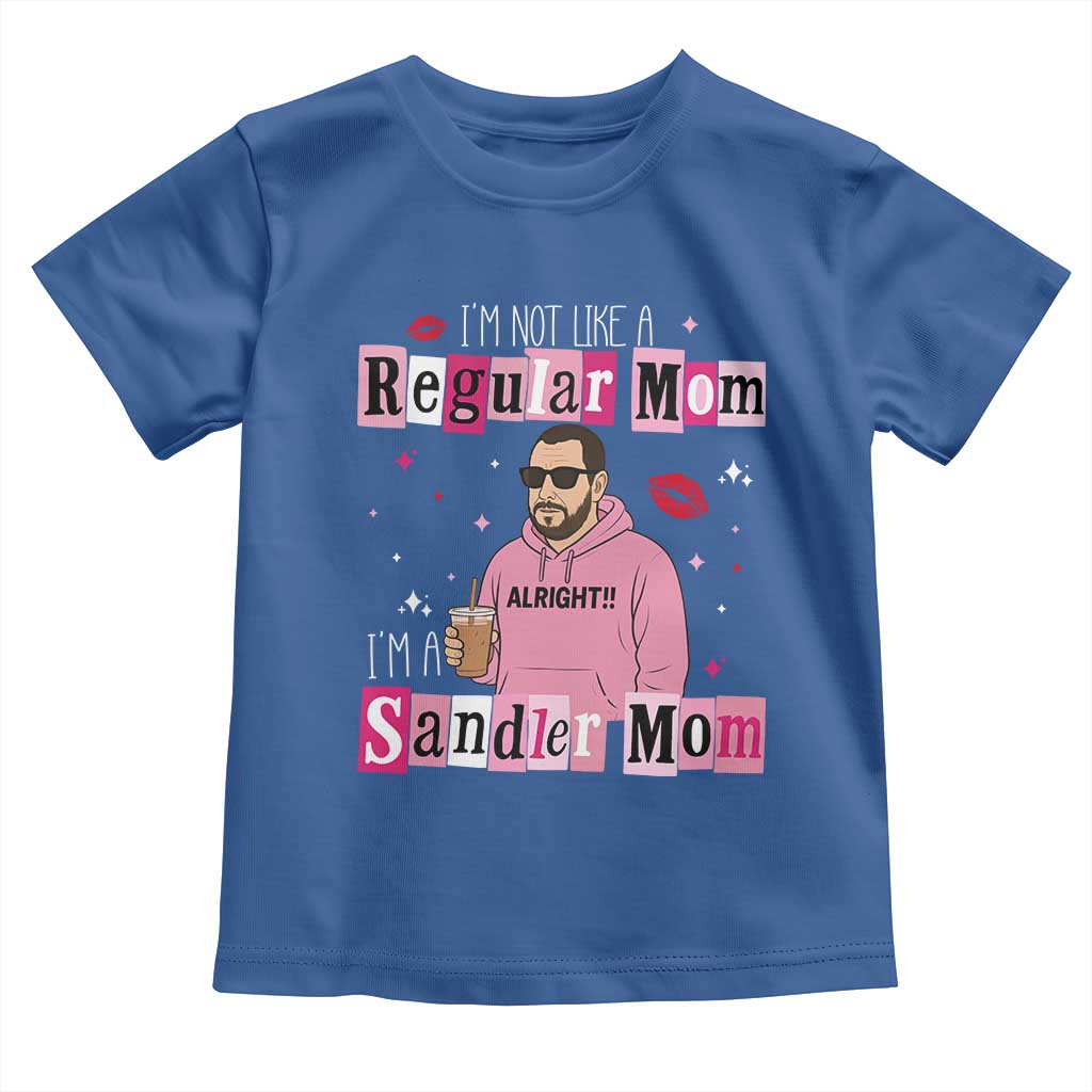 Not A Regular Mom I'm A Sandler Mom Toddler T Shirt Retro Movie Actor Adam Fan TS10 Royal Blue Print Your Wear